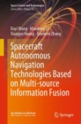Spacecraft Autonomous Navigation Technologies Based on Multi-source Information Fusion - eBook