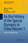 An Oral History of the Special Olympics in China Volume 3 : Finding and Keeping a Job - Book