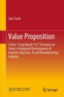 Value Proposition : A New “Long March” & E³ Economy on China’s Integrated Development of Internet, Big Data, AI and Manufacturing Industry - Book