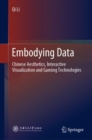 Embodying Data : Chinese Aesthetics, Interactive Visualization and Gaming Technologies - Book
