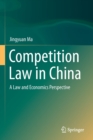 Competition Law in China : A Law and Economics Perspective - Book