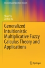 Generalized Intuitionistic Multiplicative Fuzzy Calculus Theory and Applications - Book