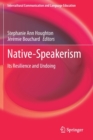 Native-Speakerism : Its Resilience and Undoing - Book