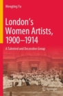 London’s Women Artists, 1900-1914 : A Talented and Decorative Group - Book