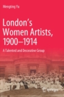 London’s Women Artists, 1900-1914 : A Talented and Decorative Group - Book