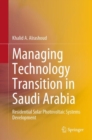 Managing Technology Transition in Saudi Arabia : Residential Solar Photovoltaic Systems Development - Book