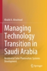 Managing Technology Transition in Saudi Arabia : Residential Solar Photovoltaic Systems Development - Book