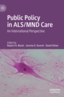 Public Policy in ALS/MND Care : An International Perspective - Book
