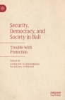 Security, Democracy, and Society in Bali : Trouble with Protection - Book