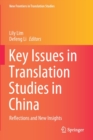 Key Issues in Translation Studies in China : Reflections and New Insights - Book