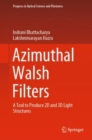Azimuthal Walsh Filters : A Tool to Produce 2D and 3D Light Structures - eBook
