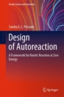 Design of Autoreaction : A Framework for Kinetic Reaction at Zero Energy - eBook