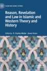 Reason, Revelation and Law in Islamic and Western Theory and History - Book