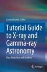 Tutorial Guide to X-ray and Gamma-ray Astronomy : Data Reduction and Analysis - Book