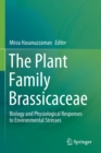 The Plant Family Brassicaceae : Biology and Physiological Responses to Environmental Stresses - Book