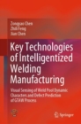 Key Technologies of Intelligentized Welding Manufacturing : Visual Sensing of Weld Pool Dynamic Characters and Defect Prediction of GTAW Process - Book
