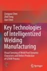 Key Technologies of Intelligentized Welding Manufacturing : Visual Sensing of Weld Pool Dynamic Characters and Defect Prediction of GTAW Process - Book