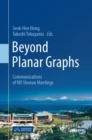 Beyond Planar Graphs : Communications of NII Shonan Meetings - Book