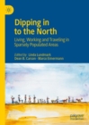 Dipping in to the North : Living, Working and Traveling in Sparsely Populated Areas - Book