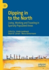 Dipping in to the North : Living, Working and Traveling in Sparsely Populated Areas - Book