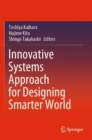 Innovative Systems Approach for Designing Smarter World - Book