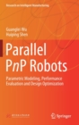 Parallel PnP Robots : Parametric Modeling, Performance Evaluation and Design Optimization - Book