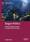 Slogan Politics : Understanding Chinese Foreign Policy Concepts - Book