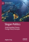 Slogan Politics : Understanding Chinese Foreign Policy Concepts - Book