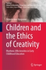 Children and the Ethics of Creativity : Rhythmic Affectensities in Early Childhood Education - Book