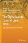 The Digitalization Conundrum in India : Applications, Access and Aberrations - Book