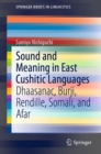 Sound and Meaning in East Cushitic Languages : Dhaasanac, Burji, Rendille, Somali, and Afar - Book