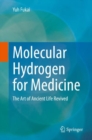 Molecular Hydrogen for Medicine : The Art of Ancient Life Revived - Book