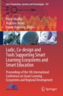 Ludic, Co-design and Tools Supporting Smart Learning Ecosystems and Smart Education : Proceedings of the 5th International Conference on Smart Learning Ecosystems and Regional Development - Book
