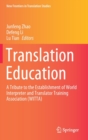 Translation Education : A Tribute to the Establishment of World Interpreter and Translator Training Association (WITTA) - Book