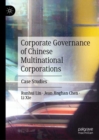 Corporate Governance of Chinese Multinational Corporations : Case Studies - Book