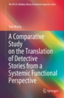 A Comparative Study on the Translation of Detective Stories from a Systemic Functional Perspective - Book