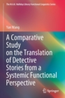 A Comparative Study on the Translation of Detective Stories from a Systemic Functional Perspective - Book