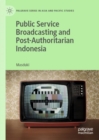 Public Service Broadcasting and Post-Authoritarian Indonesia - Book