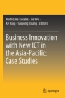 Business Innovation with New ICT in the Asia-Pacific: Case Studies - Book