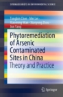 Phytoremediation of Arsenic Contaminated Sites in China : Theory and Practice - Book