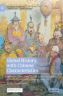 Global History with Chinese Characteristics : Autocratic States along the Silk Road in the Decline of the Spanish and Qing Empires 1680-1796 - Book