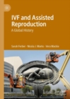 IVF and Assisted Reproduction : A Global History - Book
