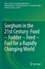 Sorghum in the 21st Century: Food - Fodder - Feed - Fuel for a Rapidly Changing World - Book