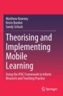 Theorising and Implementing Mobile Learning : Using the iPAC Framework to Inform Research and Teaching Practice - Book