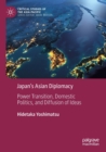 Japan’s Asian Diplomacy : Power Transition, Domestic Politics, and Diffusion of Ideas - Book