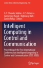 Intelligent Computing in Control and Communication : Proceeding of the First International Conference on Intelligent Computing in Control and Communication (ICCC 2020) - Book