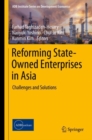 Reforming State-Owned Enterprises in Asia : Challenges and Solutions - Book
