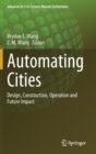 Automating Cities : Design, Construction, Operation and Future Impact - Book