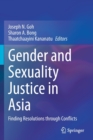 Gender and Sexuality Justice in Asia : Finding Resolutions through Conflicts - Book