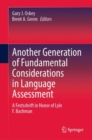 Another Generation of Fundamental Considerations in Language Assessment : A Festschrift in Honor of Lyle F. Bachman - Book